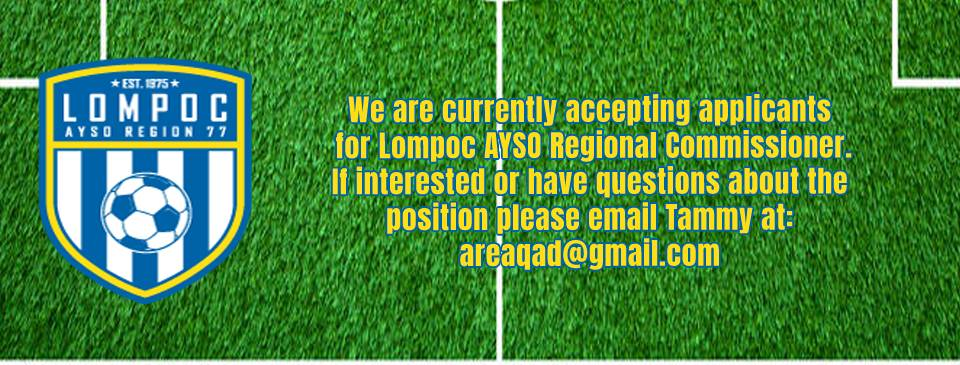 Accepting applicants for Lompoc AYSO Regional Commissioner - Email areaqad@gmail.com